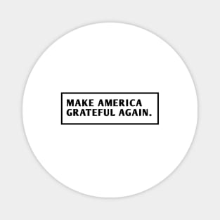 Make America Grateful Again Magnet